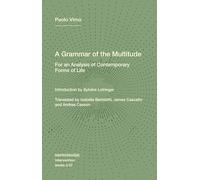 A Grammar of the Multitude: For an Analysis of Contemporary Forms of Life (Semiotext(e) / Intervention)