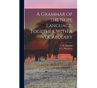 A Grammar of the Nupe Language, Together With a Vocabulary