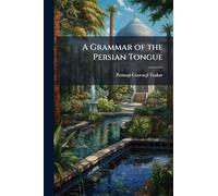 A Grammar of the Persian Tongue