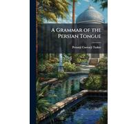 A Grammar of the Persian Tongue