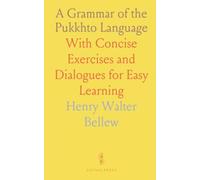 A Grammar of the Pukkhto Language: With Concise Exercises and Dialogues for Easy Learning