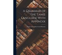 A Grammar of the Tamil Language With Appendix