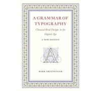 A Grammar of Typography : Classical Design in the Digital Age