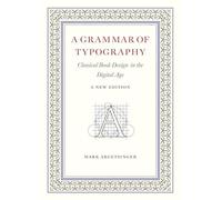 A Grammar of Typography: Classical Design in the Digital Age: New Edition