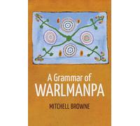 A Grammar of Warlmanpa (Asia-Pacific Linguistics)