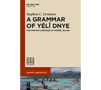 A Grammar of Yélî Dnye: The Papuan Language of Rossel Island: 666 (Pacific Linguistics [PL], 666)