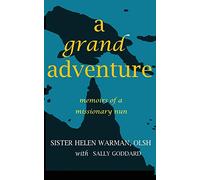 A Grand Adventure: Memoirs of a Missionary Nun