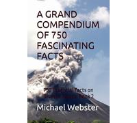 A GRAND COMPENDIUM OF 750 FASCINATING FACTS: 750 Essential Facts on Diverse Topics: Book 2