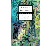 A Grand Illusion?: An Essay on Europe (Annual New York Review of Books and Hill and Wang Lecture Series, 3)