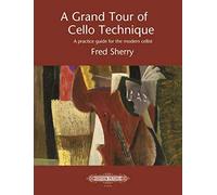 A Grand Tour of Cello Technique (A practice guide for the modern cellist): Noten für Cello (Edition Peters)