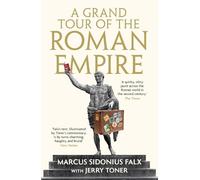 A Grand Tour of the Roman Empire by Marcus Sidonius Falx: (The Marcus Sidonius Falx Trilogy Main)