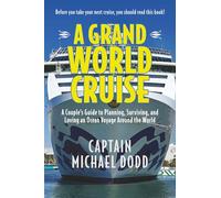 A Grand World Cruise: A Couple’s Guide to Planning, Surviving, and Loving an Ocean Voyage Around the World