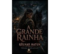 A GRANDE RAINHA: GULNAR HATUN