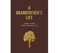 A Grandfather's Life: I Want to Know Everything About You