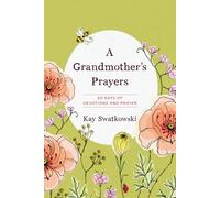 A Grandmother's Prayers: 60 Days of Devotions and Prayer