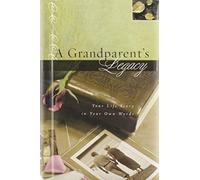 A Grandparent's Legacy: Your Life Story in Your Own Words