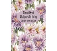 A Grateful Heart: A Daily Journal to Find Joy: September - Morning Glory Charm