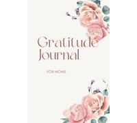 A Grateful Heart: A Mom's Daily Journal: A Place to Reflect on Her Busy Day
