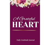A Grateful Heart: Daily Gratitude Journal for Prayer, Reflection & Faith