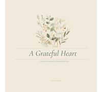 A Grateful Heart: Gratitude Journal for Christian Women | 52 Guided Entries with Scripture Verses, Reflection Prompts and Devotional Themes