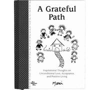 A Grateful Path: Inspirational Thoughts on Unconditional Love, Acceptance, and Positive Living