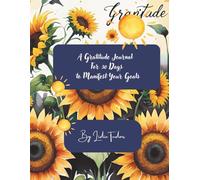 A Gratitude Journal For 30 Days to Manifest Your Goals: Daily Prompts to Cultivate Positivity, Focus Your Intentions, and Turn Dreams Into Reality in Just One Month
