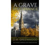 A GRAVE DISTURBANCE an utterly gripping cozy crime mystery (Theodora Braithwaite Murder Mysteries)