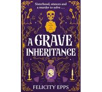 A Grave Inheritance: A spooky YA murder mystery with a supernatural twist (The Society of Free Spirits)