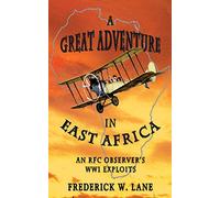 A Great Adventure in East Africa: An RFC Observer's WW1 Exploits