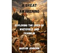 A Great Awakening: Exploring the Lives of Whitefield and Franklin