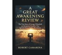 A Great Awakening Review: The True Story of George Whitefield and Benjamin Franklin That Ignited Liberty Before Revolution