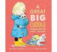 A Great Big Cuddle: Poems for the Very Young (Hardback) - Michael Rosen Book