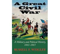A Great Civil War: A Military and Political History, 1861-1865