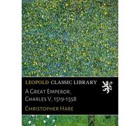 A Great Emperor, Charles V, 1519-1558