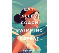 A Great Funny Swimming Coach Notebook Gift for Team Coaches, Swim Coaching 120 Pages, 6x9: Swim Coach Notebook, Hilarious Notebook