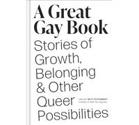 A Great Gay Book: Stories of Growth, Belonging & Other Queer Possibilities