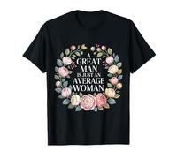 A Great Man is Just an Average Woman Witty Women - T-Shirt