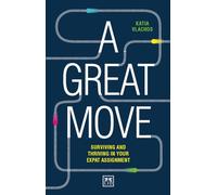 A Great Move: How to survive and thrive in your expat assignment