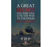 A Great Secret - Did The USA Lose The War In Vietnam On Purpose (hardcover - 2025 edition)