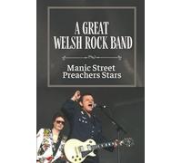 A Great Welsh Rock Band: Manic Street Preachers Stars: Secret Of Manic Street Preachers