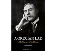 A Grecian Lad: A. E. Housman and the Classics