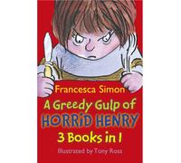 A Greedy Gulp of Horrid Henry 3-in-1: Horrid Henry Abominable Snowman/Robs the Bank/Wakes the Dead (Horrid Henry)