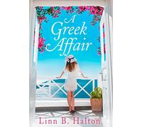 A Greek Affair: The perfect romantic and heartwarming holiday beach read set in gorgeous Greece!