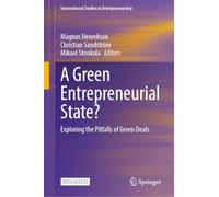 A Green Entrepreneurial State?: Exploring the Pitfalls of Green Deals (International Studies in Entrepreneurship, 49)