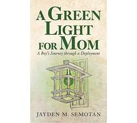 A Green Light for Mom: A Boy’s Journey through a Deployment