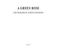 A Green Rose. The Memoir of Lorna Paterson by J Krivine (2013-05-10)