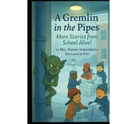 A Gremlin in the Pipes (Stories from School Alive!)