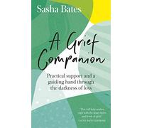 A Grief Companion: Practical support and a guiding hand through the darkness of loss (Languages of Loss)