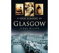 A Grim Almanac of Glasgow (Grim Almanacs)