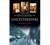 A Grim Almanac of Leicestershire